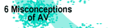 6 Misconceptions of AV